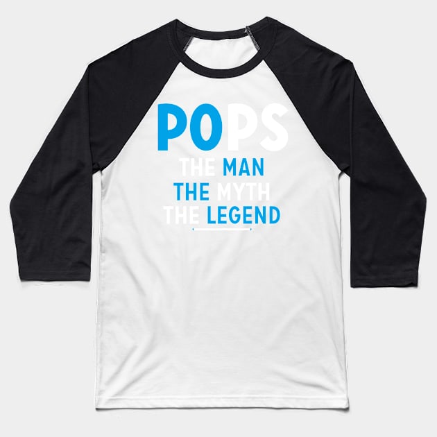 Pops The Man The Myth The Legend Baseball T-Shirt by stuch75